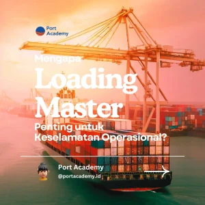 Mengapa Loading Master Penting - Diklat Loading Master Port Academy https://portacademy.id/program/loading-master/