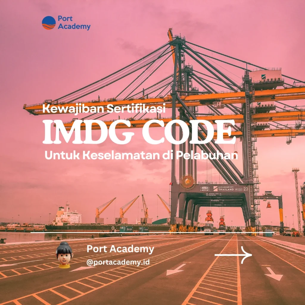 Diklat Penanganan Dan Pengangkutan Barang Berbahaya di Pelabuhan (IMDG Code) Port Academy https://portacademy.id/program/imdg-code/