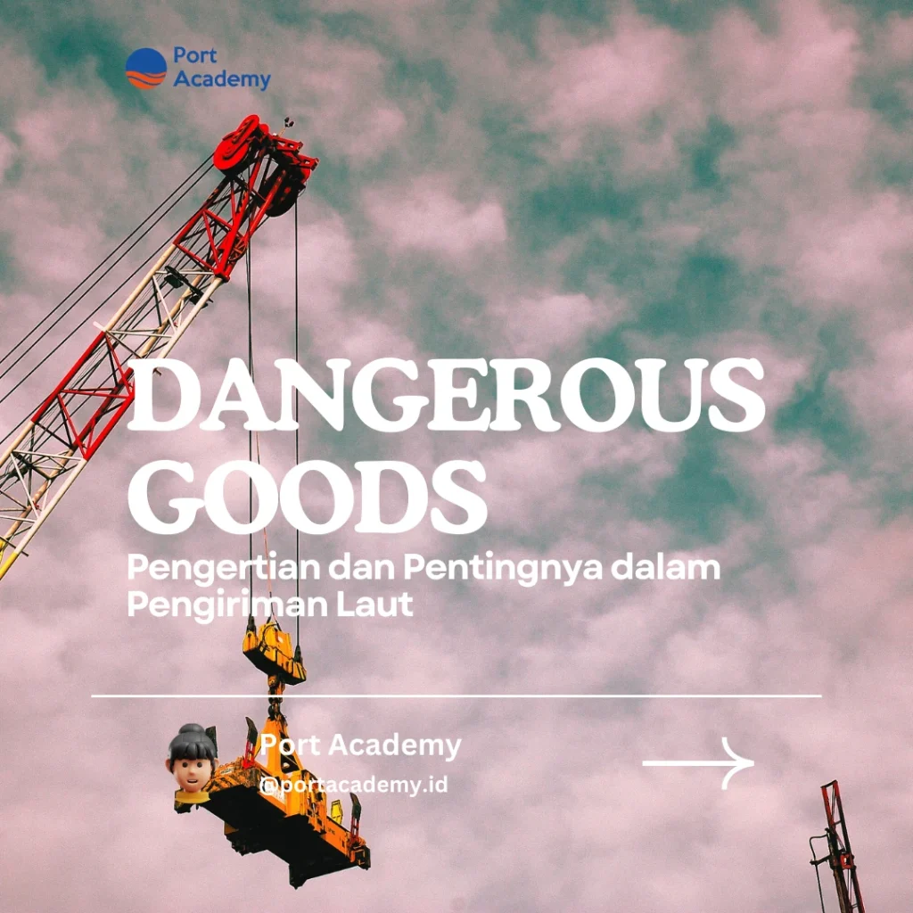 Dangerous Goods Adalah: Pengertian dan Pentingnya dalam Pengiriman Laut