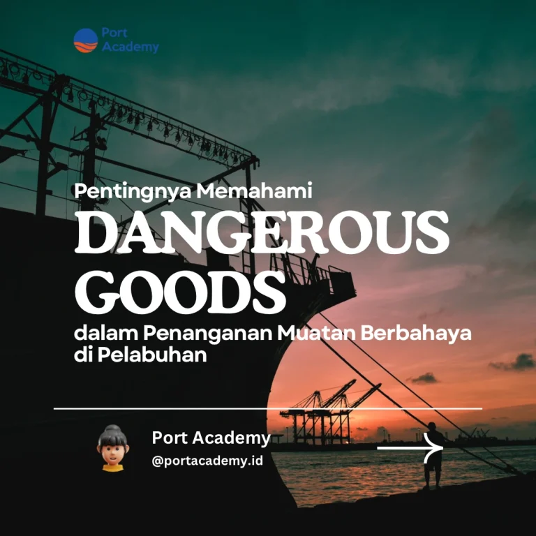 Pentingnya Memahami IMDG Code dalam Penanganan Muatan Berbahaya di Pelabuhan