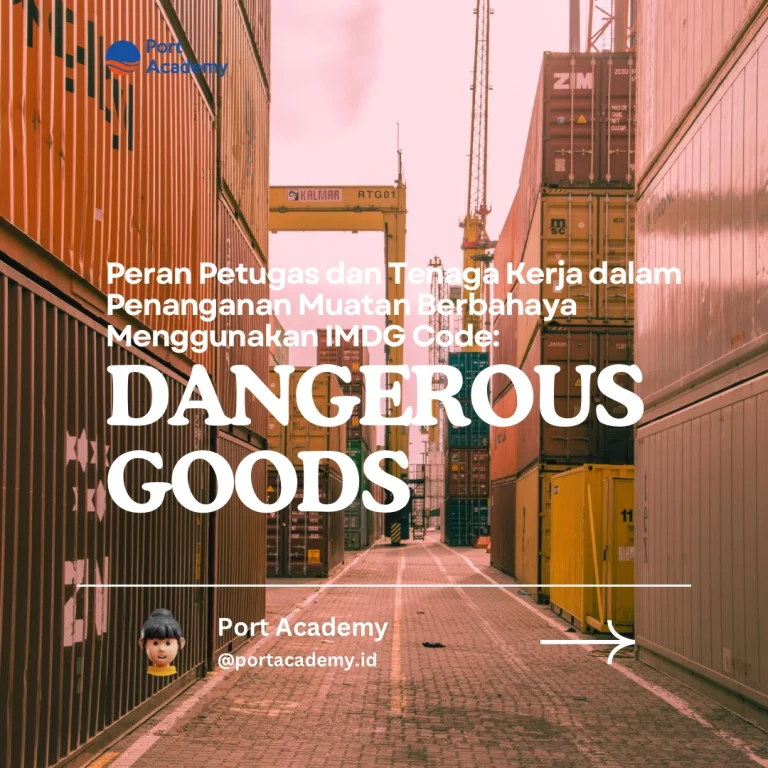 Peran Petugas dan Tenaga Kerja dalam Penanganan Muatan Berbahaya Menggunakan IMDG Code