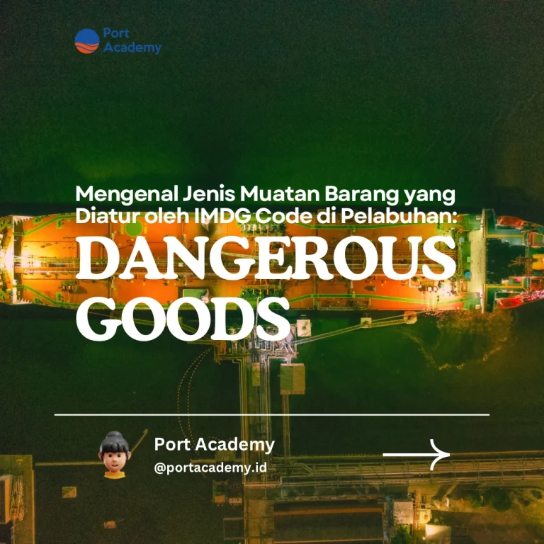 Mengenal Jenis Muatan Berbahaya yang Diatur oleh IMDG Code di Pelabuhan