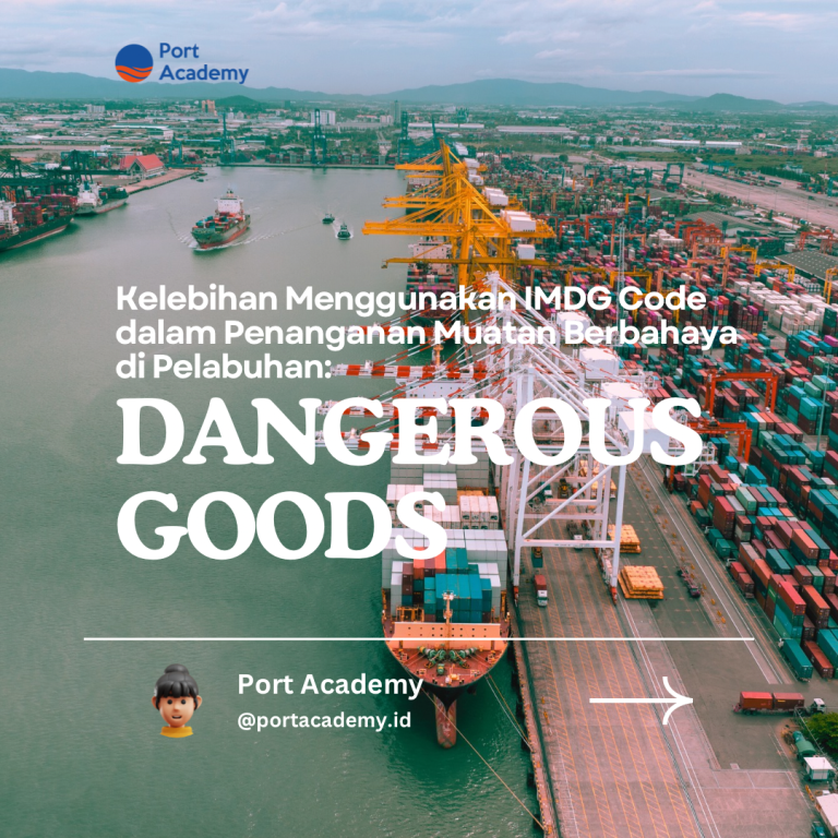 Kelebihan Menggunakan IMDG Code dalam Penanganan Muatan Berbahaya di Pelabuhan