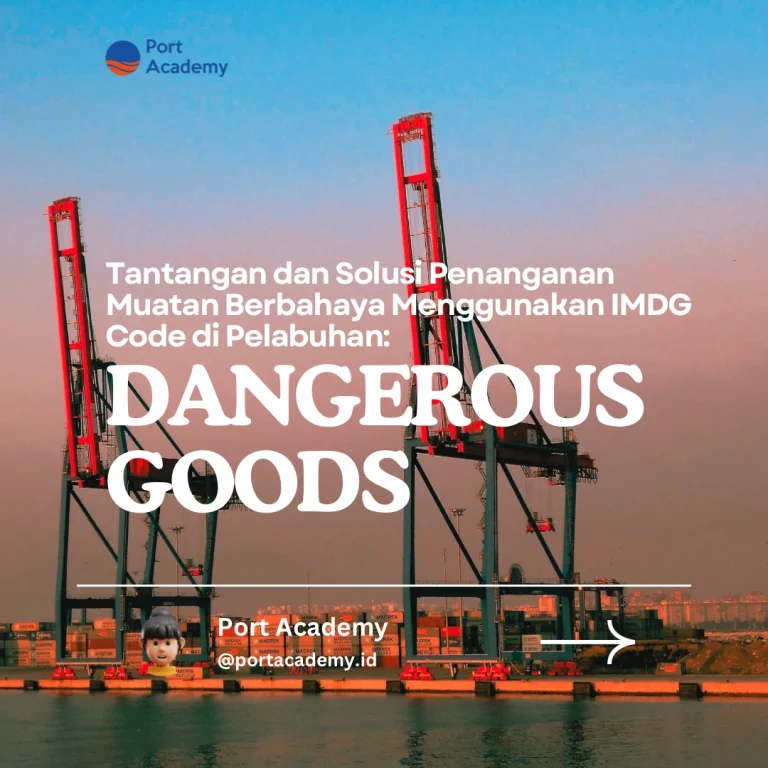 Tantangan dan Solusi Penanganan Muatan Berbahaya Menggunakan IMDG Code di Pelabuhan