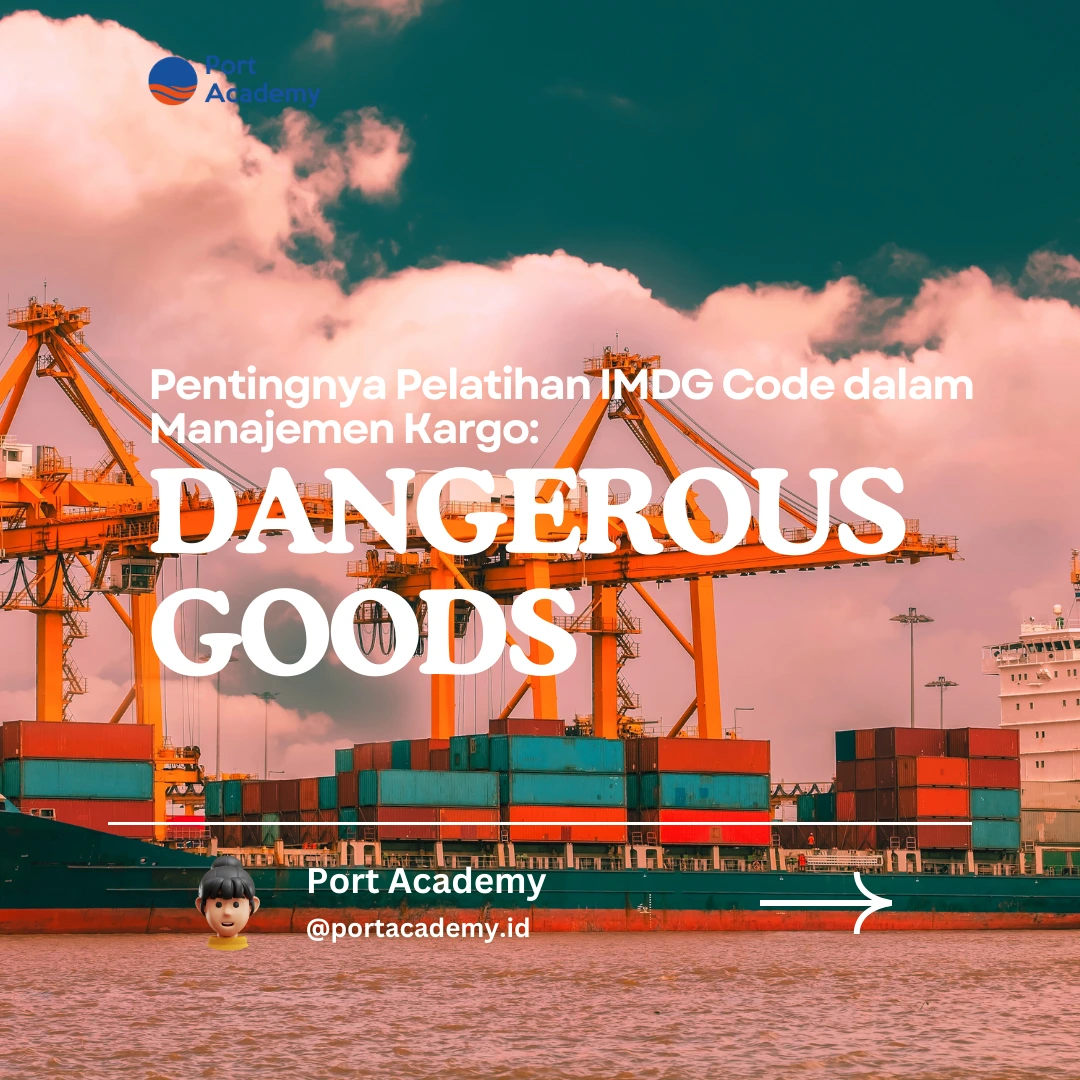 Pentingnya Pelatihan IMDG Code dalam Manajemen Kargo