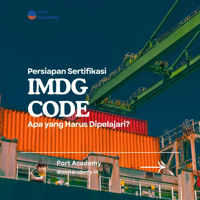 Persiapan Sertifikasi IMDG Code: Apa yang Harus Dipelajari?