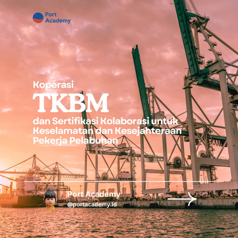 Koperasi TKBM dan Sertifikasi: Kolaborasi untuk Keselamatan dan Kesejahteraan Pekerja Pelabuhan https://portacademy.id/program/tkbm/