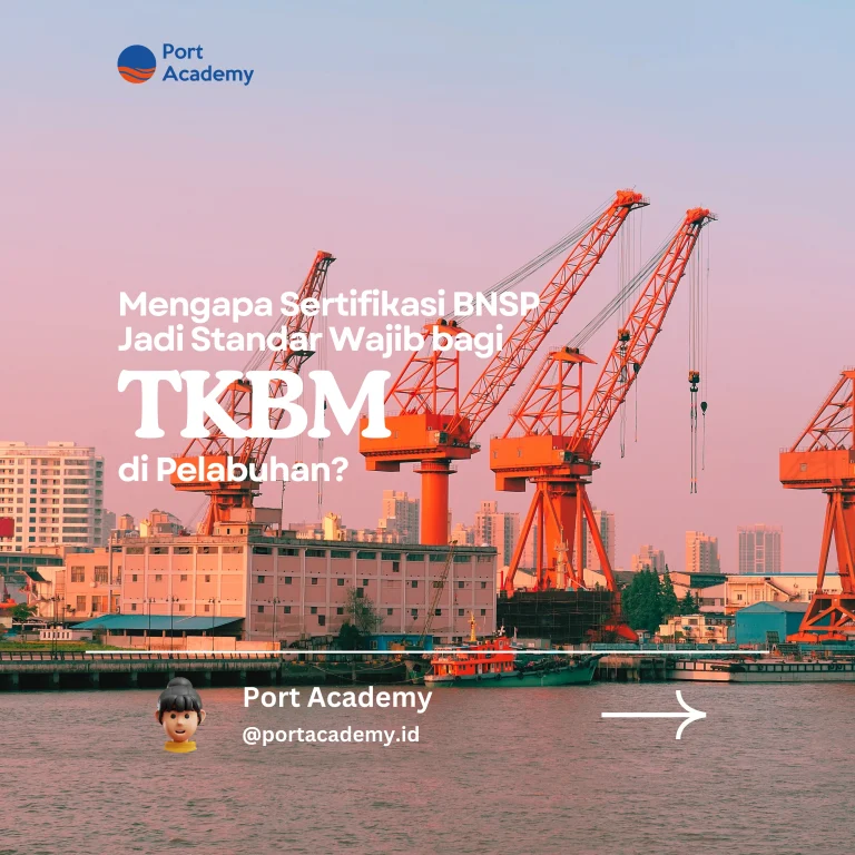 Mengapa Sertifikasi BNSP Jadi Standar Wajib bagi Tenaga Kerja Bongkar Muat di Pelabuhan?