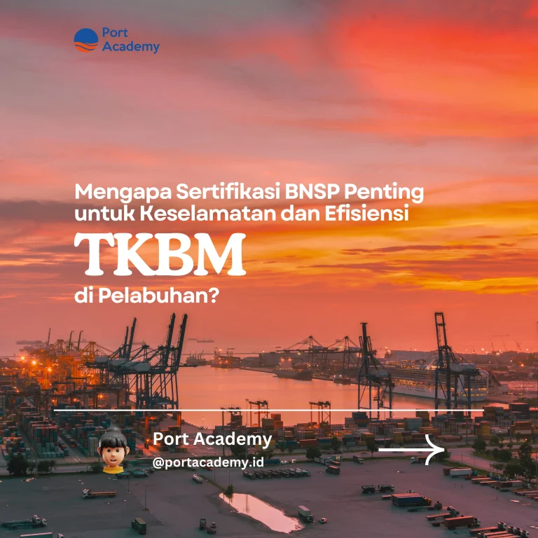 Mengapa Sertifikasi BNSP Penting untuk Keselamatan dan Efisiensi Tenaga Kerja Bongkar Muat di Pelabuhan