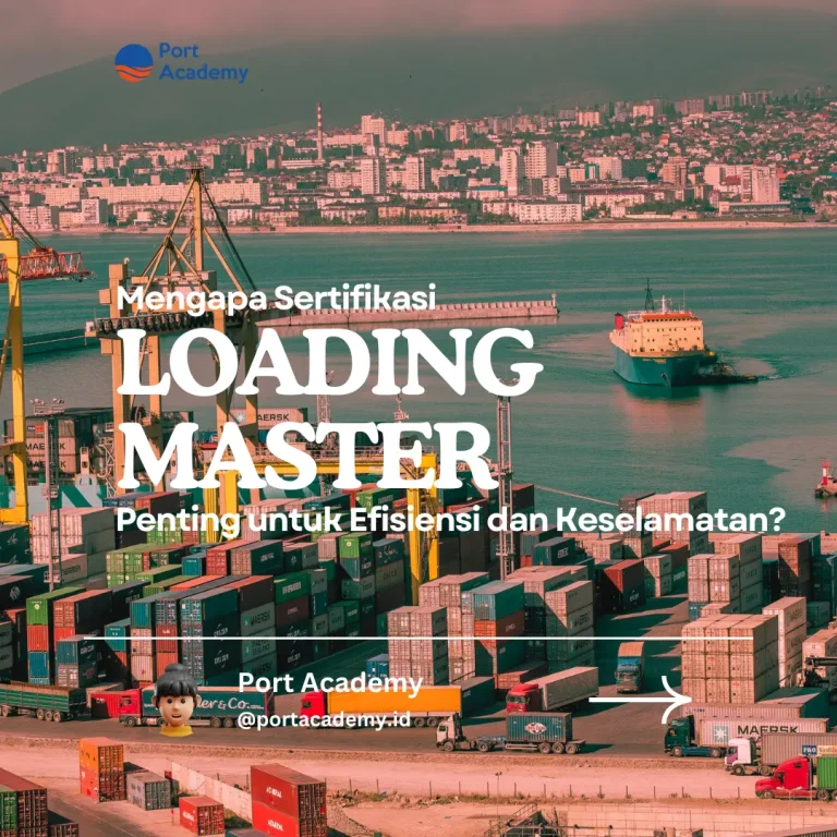 Mengapa Sertifikasi Loading Master Penting untuk Efisiensi dan Keselamatan di Pelabuhan?