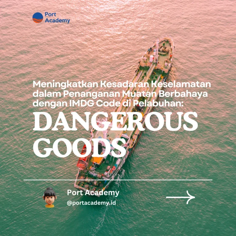 Meningkatkan Kesadaran Keselamatan dalam Penanganan Muatan Berbahaya dengan IMDG Code di Pelabuhan
