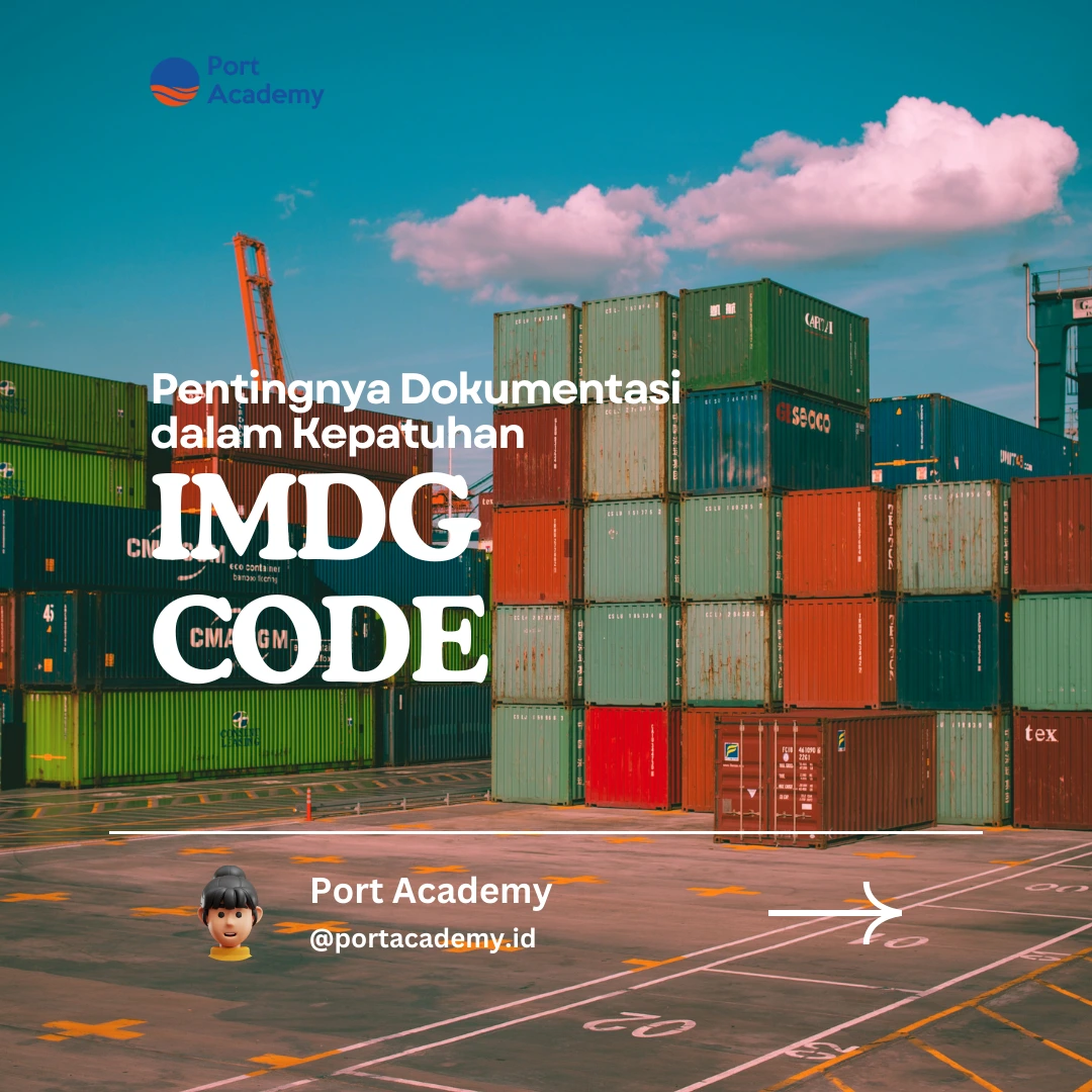 Pentingnya Dokumentasi dalam Kepatuhan IMDG Code