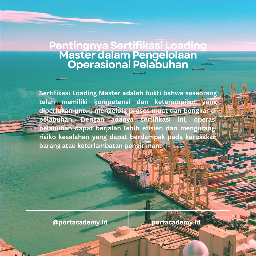 Sertifikasi Loading Master: Kunci Penting dalam Pengelolaan Operasional Muat dan Bongkar di Pelabuhan