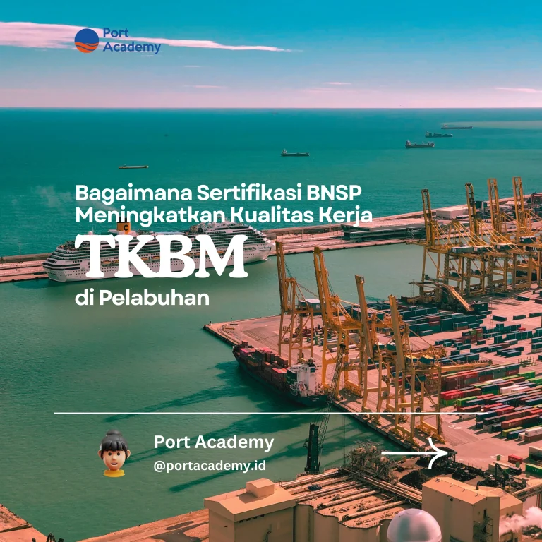 Bagaimana Sertifikasi BNSP Meningkatkan Kualitas Kerja TKBM di Pelabuhan