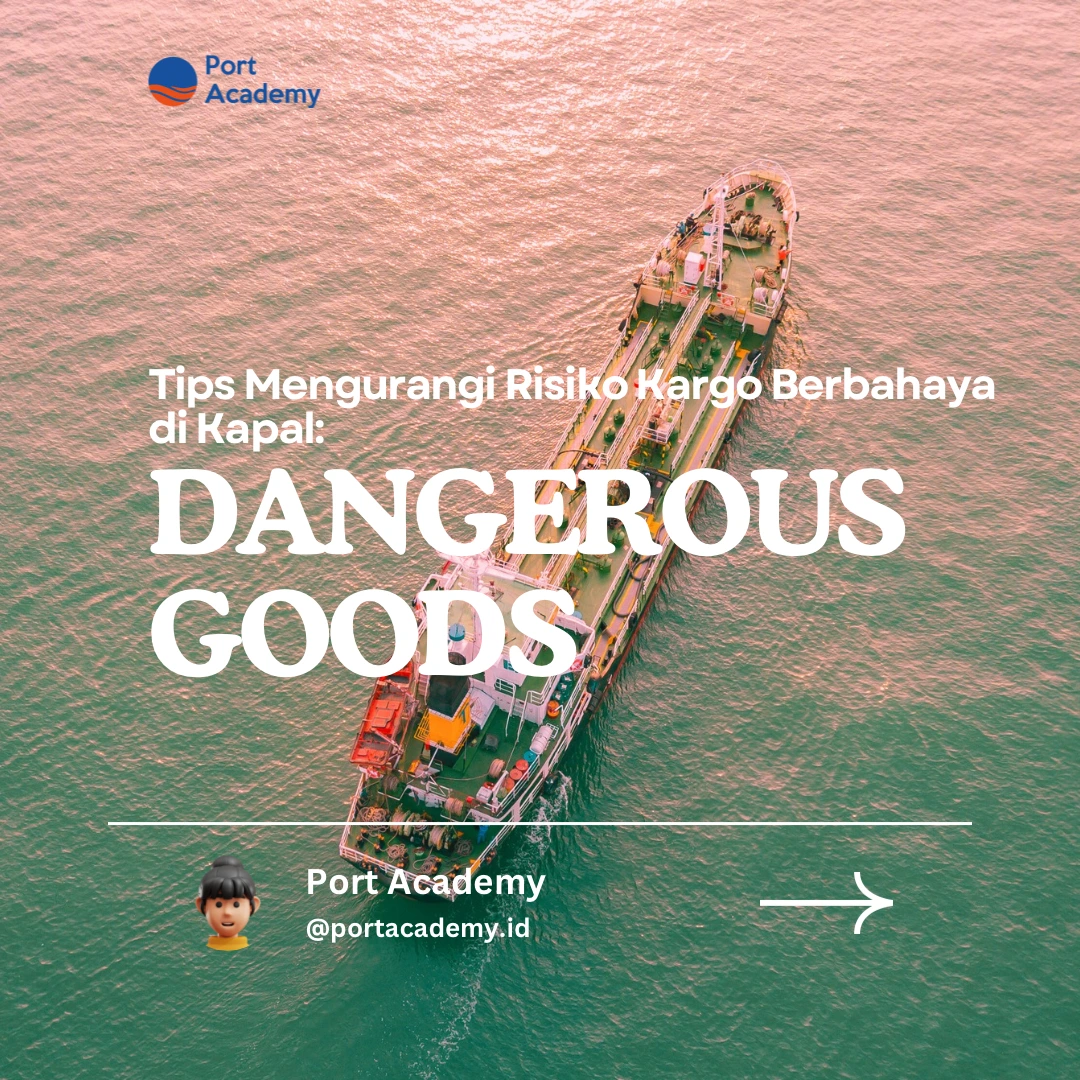 Tips Mengurangi Risiko Kargo Berbahaya di Kapal