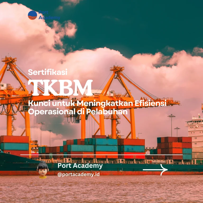 Sertifikasi TKBM: Kunci untuk Meningkatkan Efisiensi Operasional di Pelabuhan