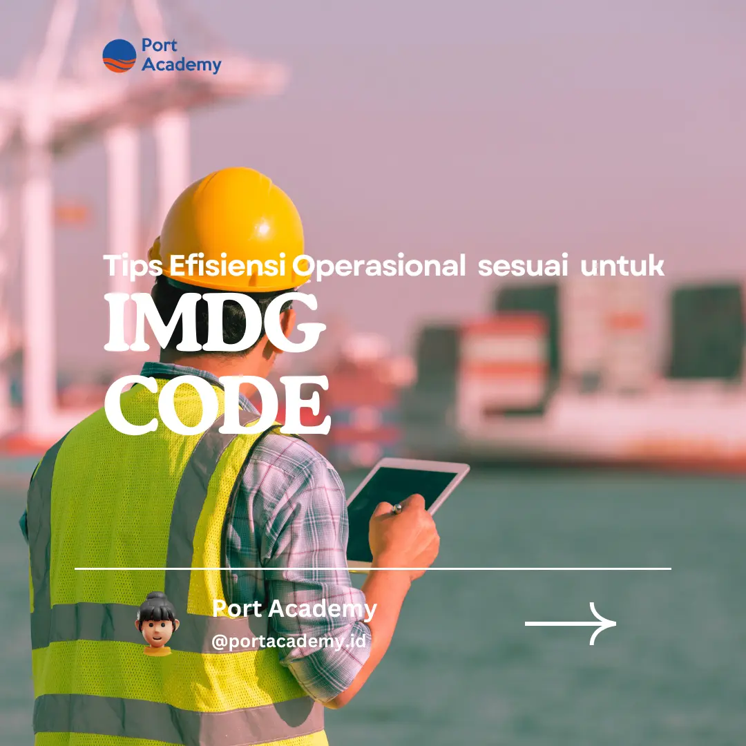 Tips Efisiensi Operasional sesuai IMDG Code