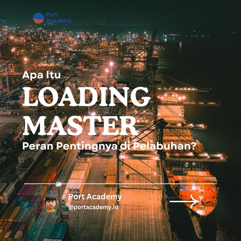 Apa Itu Loading Master dan Peran Pentingnya di Pelabuhan?