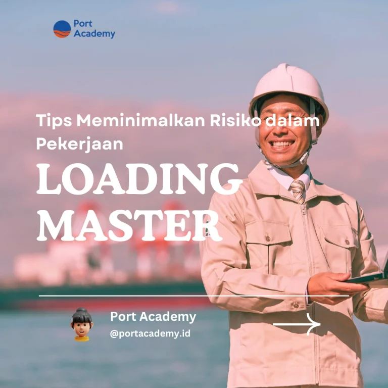 Tips Meminimalkan Risiko dalam Pekerjaan Loading Master