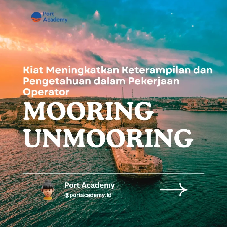 Kiat Meningkatkan Keterampilan dan Pengetahuan dalam Pekerjaan Operator Mooring Unmooring