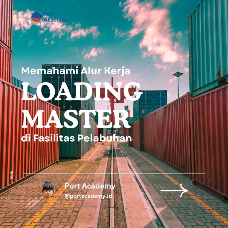 Memahami Alur Kerja Loading Master di Fasilitas Pelabuhan