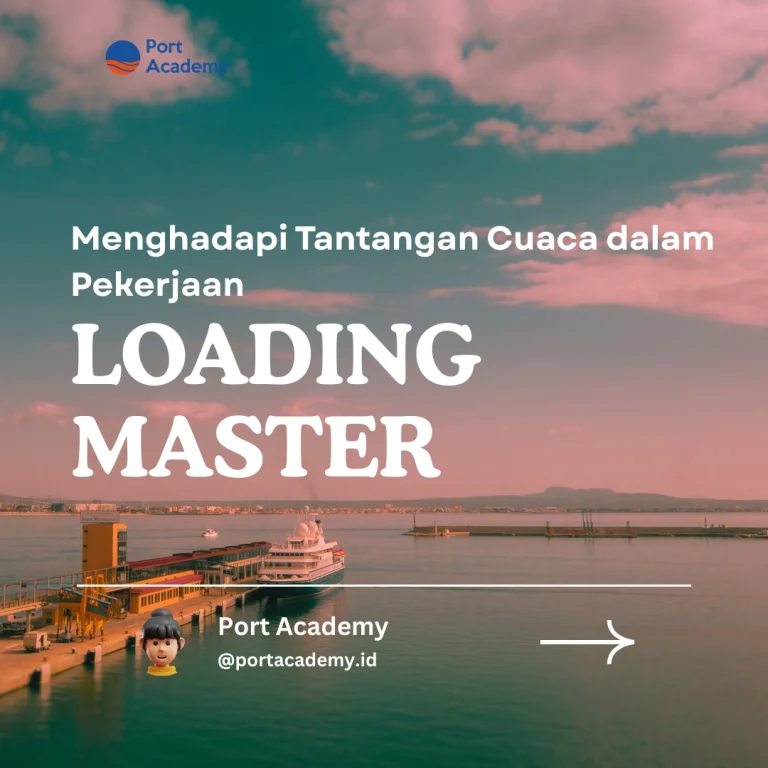 Menghadapi Tantangan Cuaca dalam Pekerjaan Loading Master