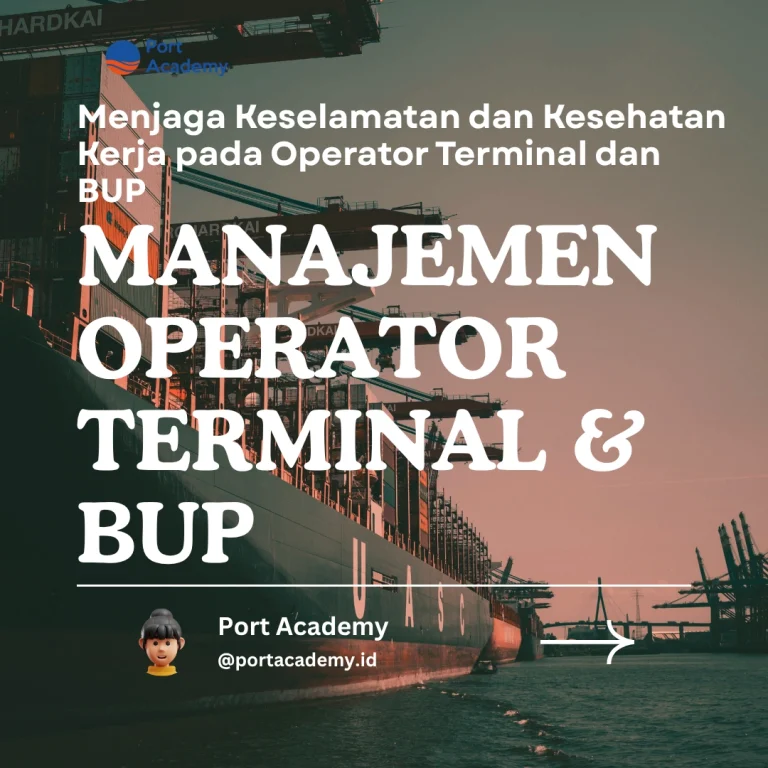 Menjaga Keselamatan dan Kesehatan Kerja pada Operator Terminal dan BUP