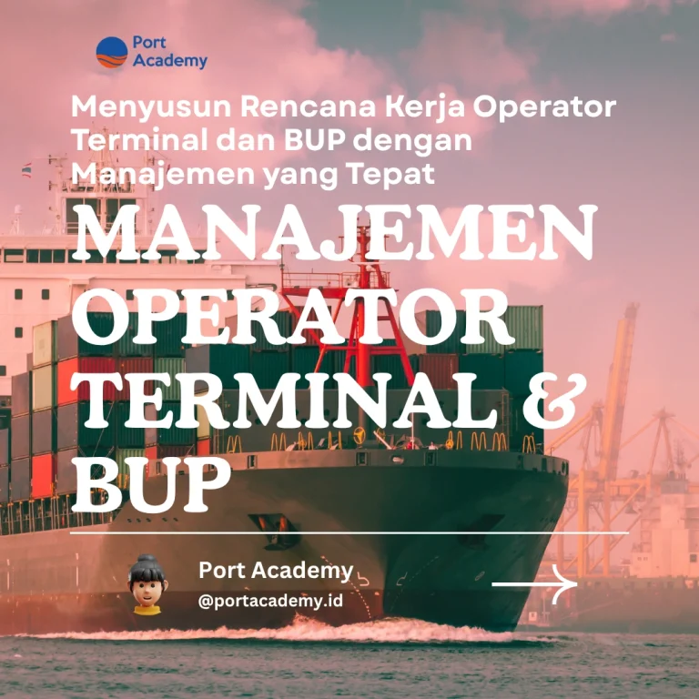 Menyusun Rencana Kerja Operator Terminal dan BUP dengan Manajemen yang Tepat