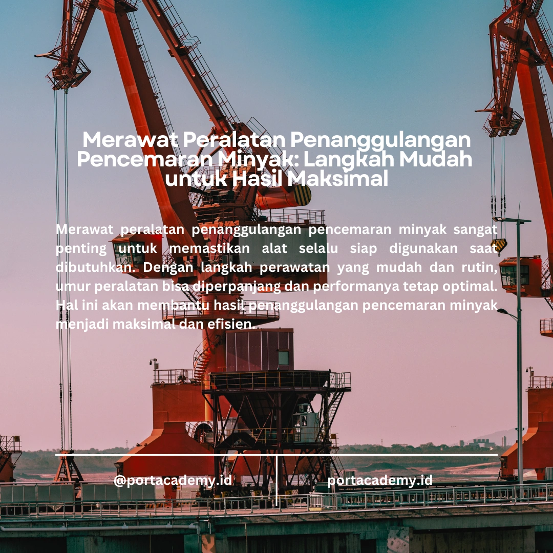 Panduan Penggunaan dan Perawatan Peralatan Penanggulangan Pencemaran Minyak