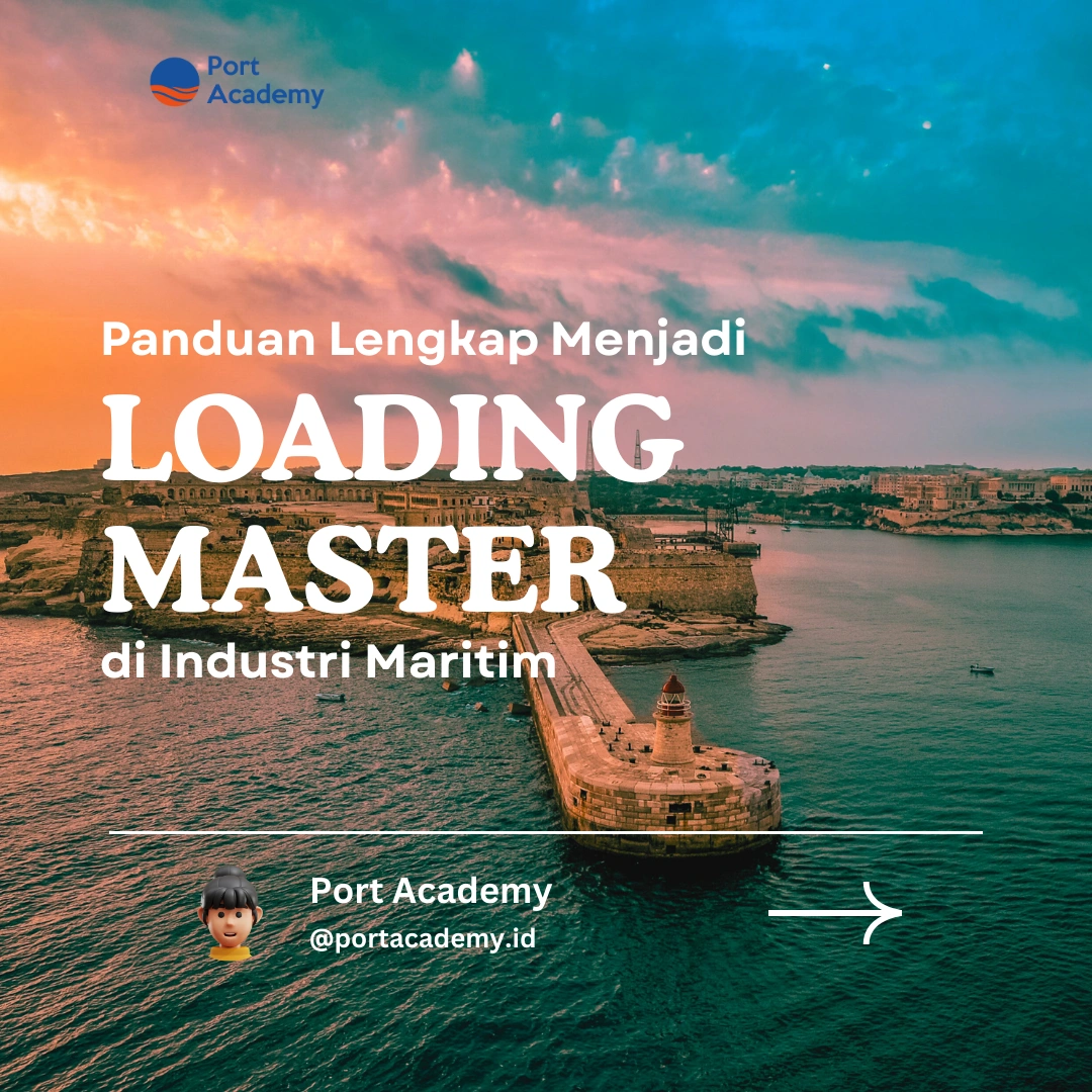 Panduan Lengkap Menjadi Loading Master di Industri Maritim