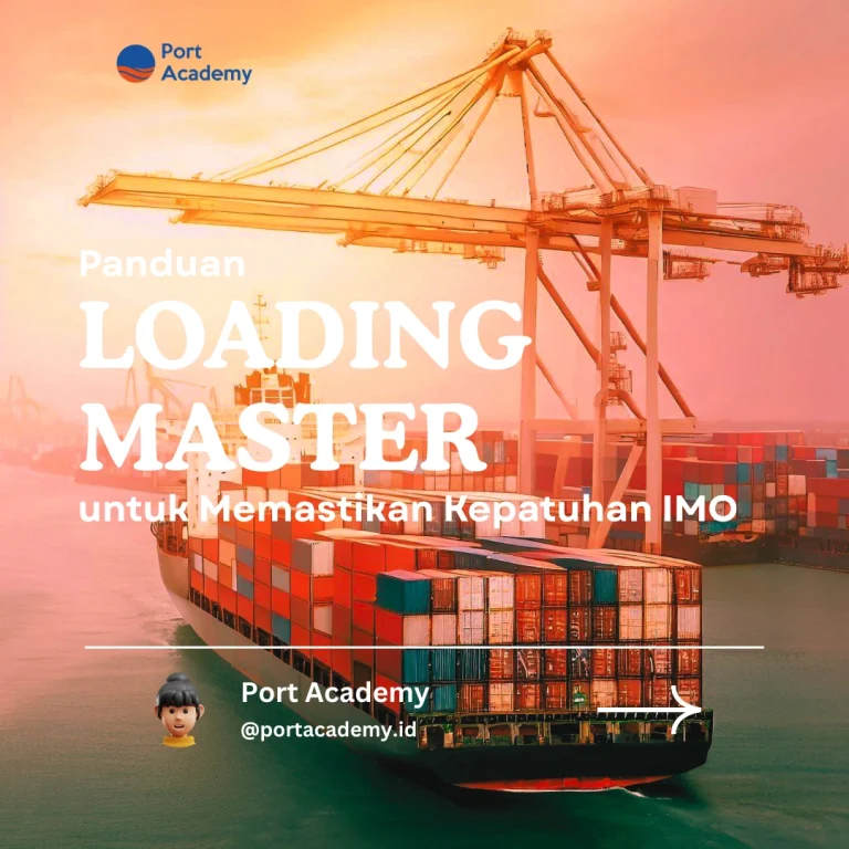 Panduan Loading Master untuk Memastikan Kepatuhan IMO
