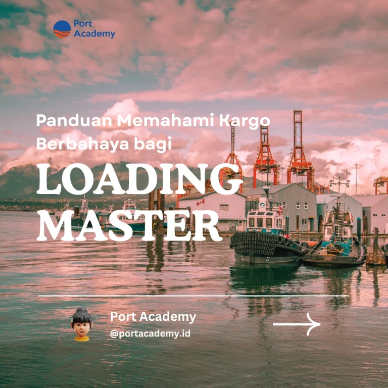 Panduan Memahami Kargo Berbahaya bagi Loading Master