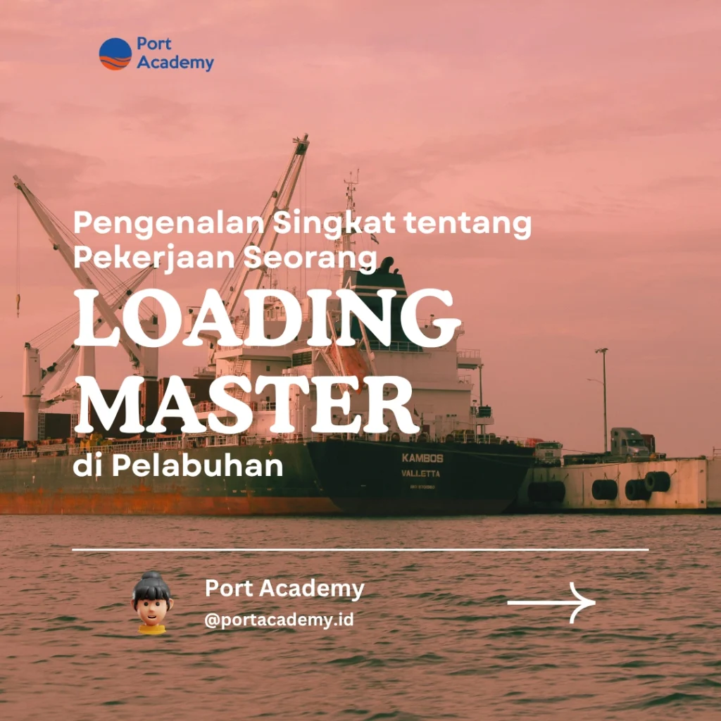 Pengenalan Singkat tentang Pekerjaan Seorang Loading Master di Pelabuhan
