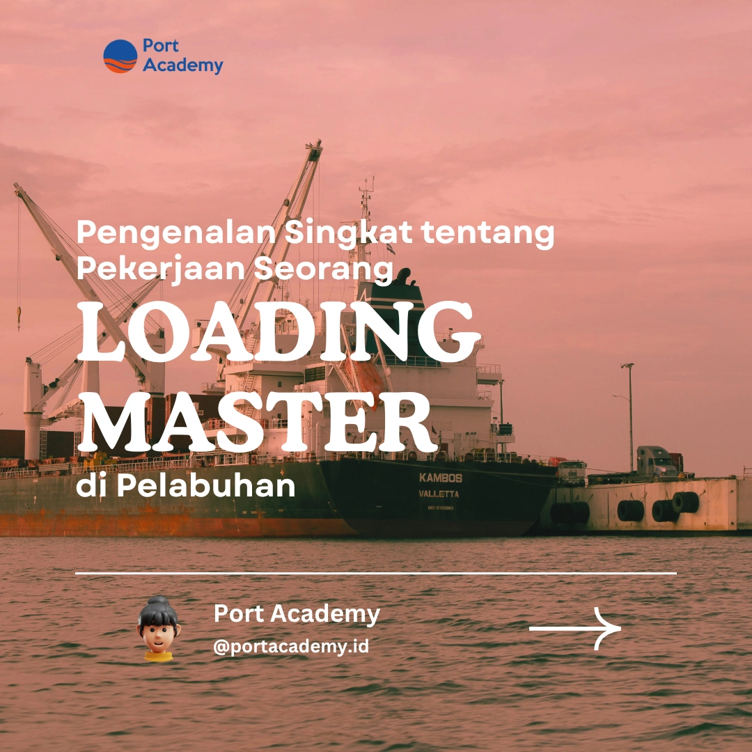 Pengenalan Singkat tentang Pekerjaan Seorang Loading Master di Pelabuhan
