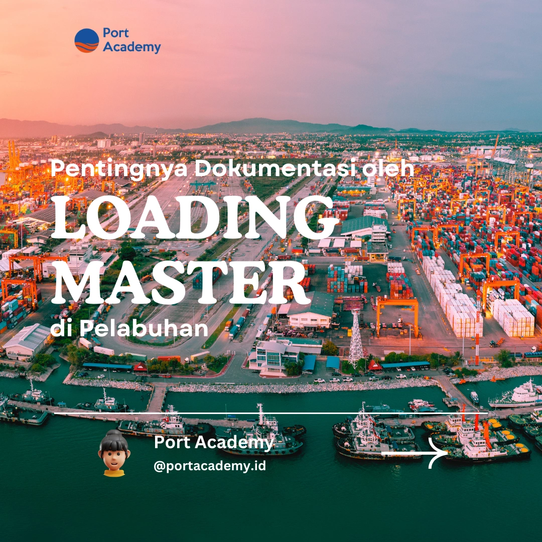 Pentingnya Dokumentasi oleh Loading Master di Pelabuhan