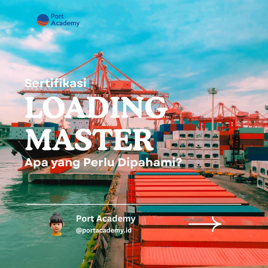 Sertifikasi Loading Master: Apa yang Perlu Dipahami