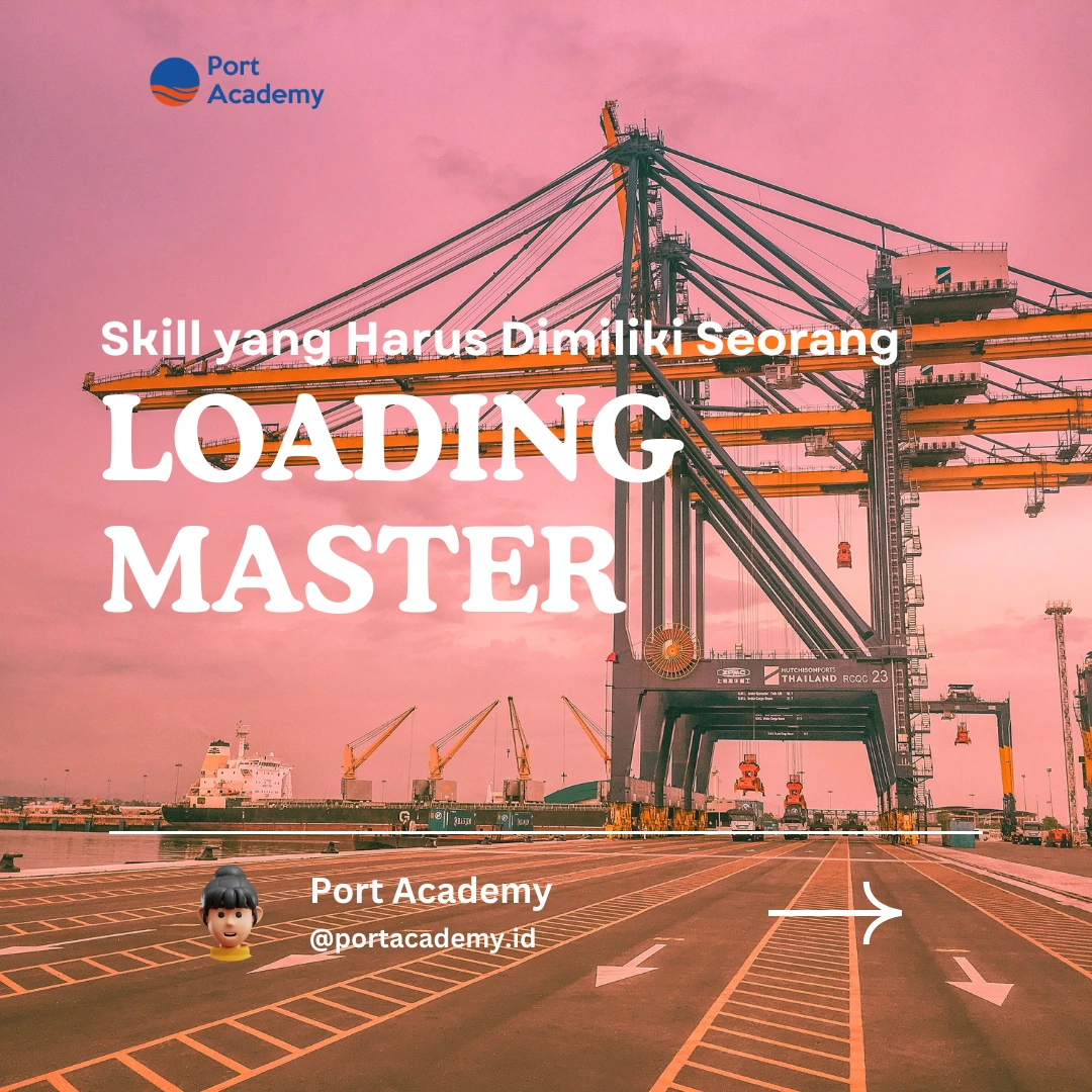 Skill yang Harus Dimiliki Seorang Loading Master