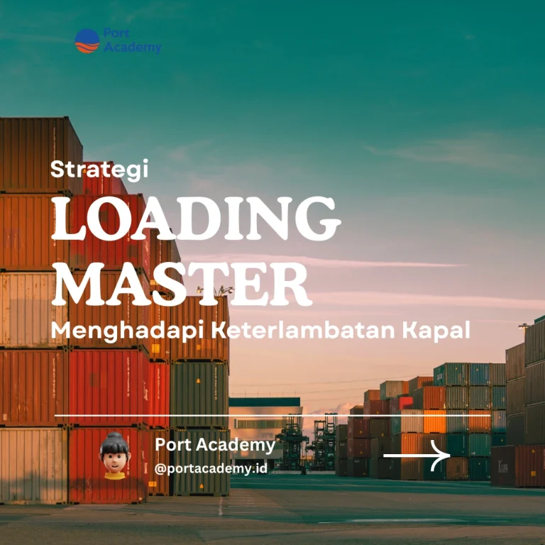 Strategi Loading Master Menghadapi Keterlambatan Kapal