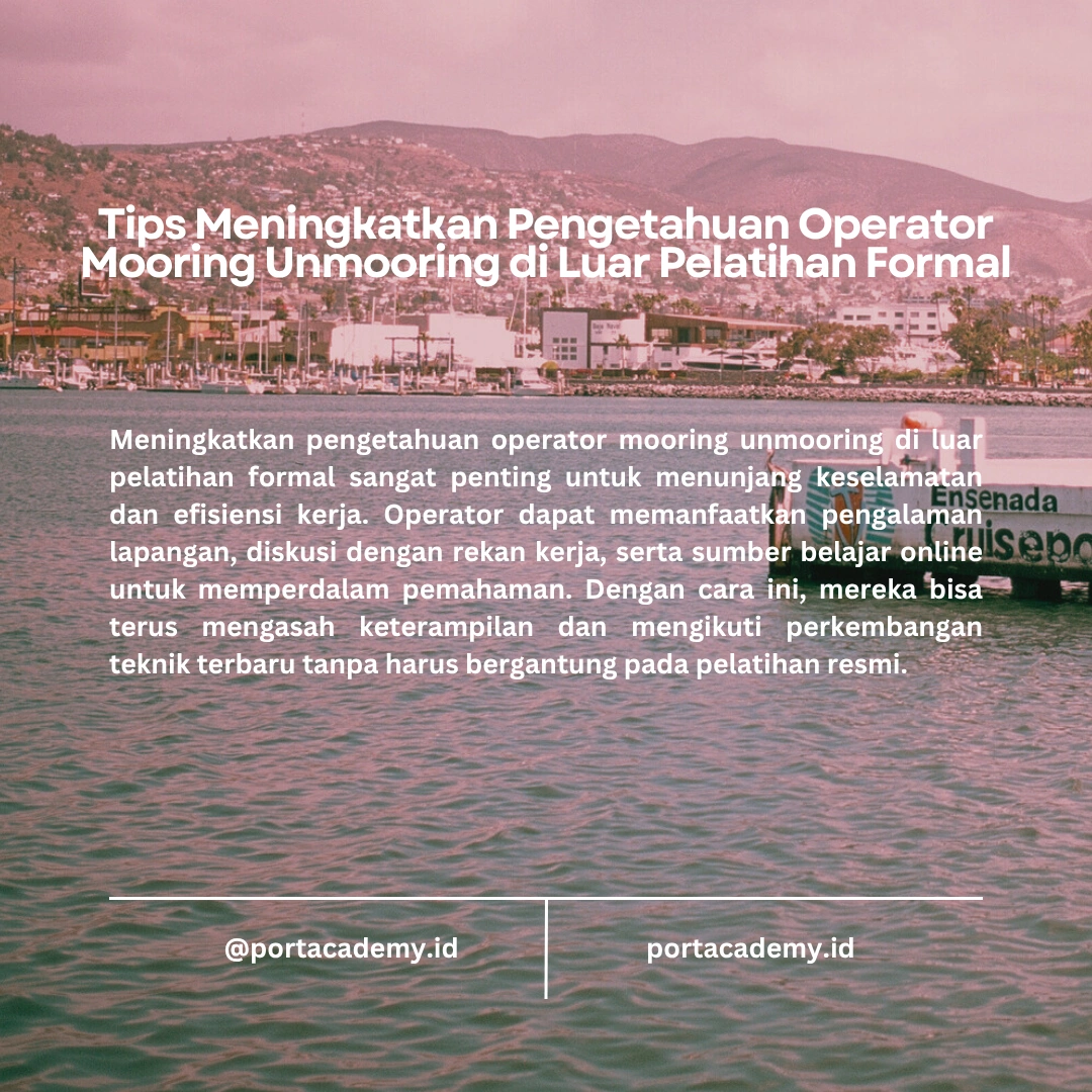 Kiat Meningkatkan Keterampilan dan Pengetahuan dalam Pekerjaan Operator Mooring Unmooring