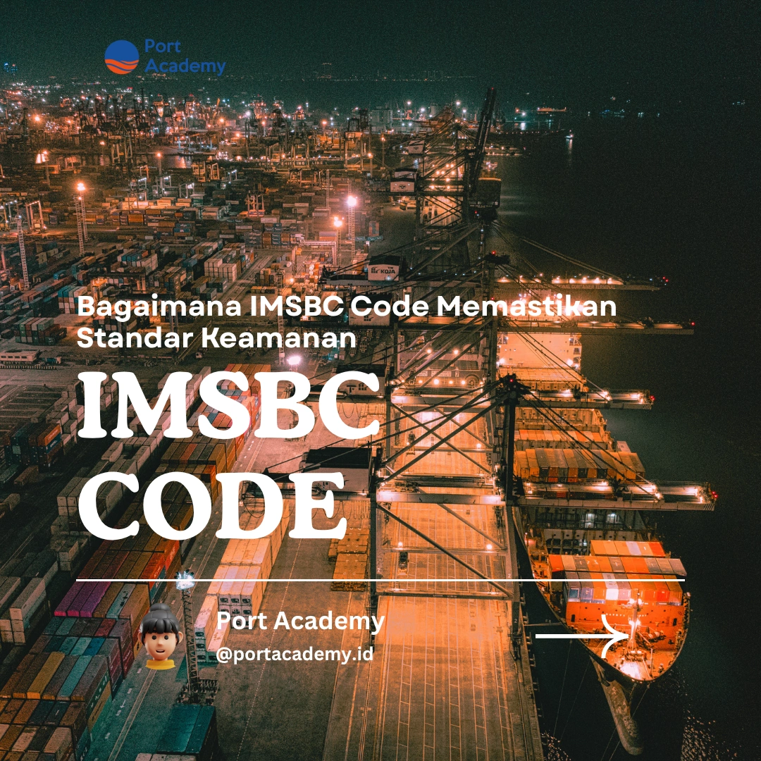 Bagaimana IMSBC Code Memastikan Standar Keamanan