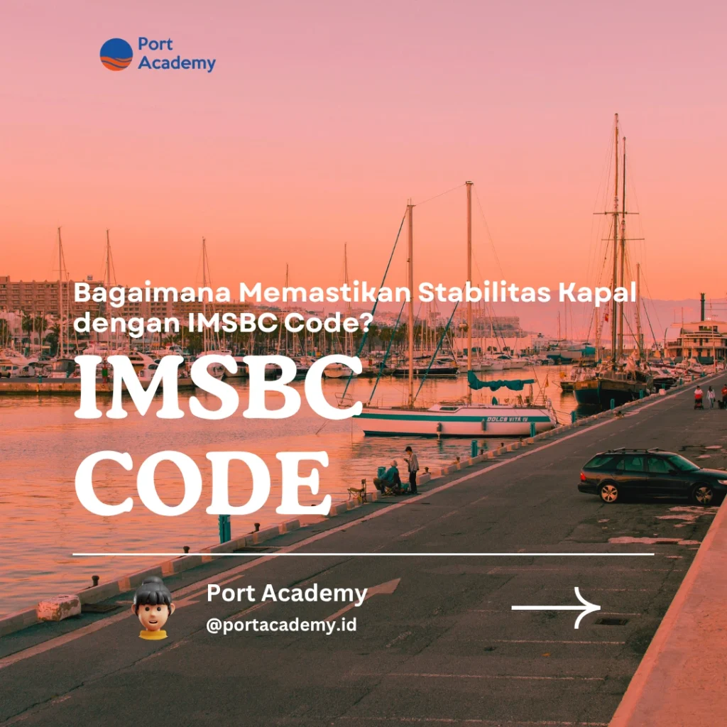 Bagaimana Memastikan Stabilitas Kapal dengan IMSBC Code?
