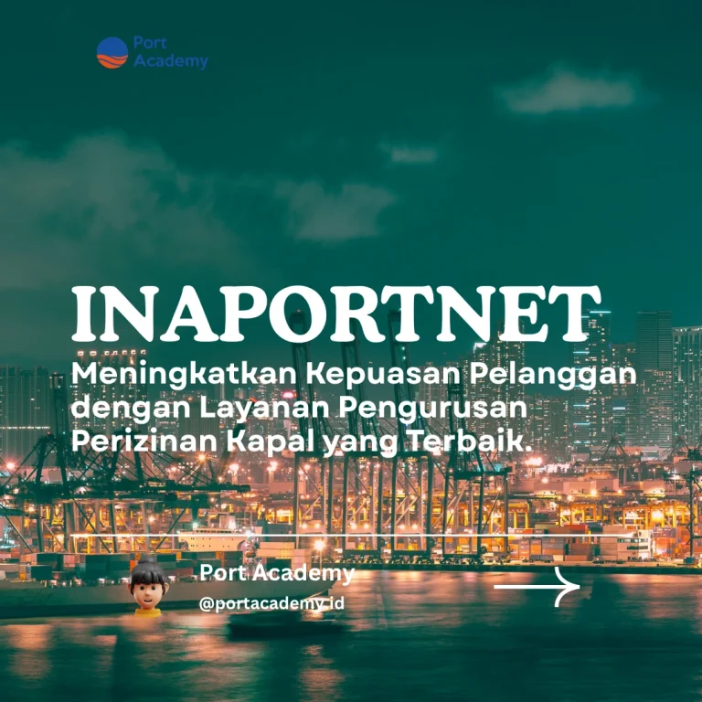 Inaportnet: Meningkatkan Kepuasan Pelanggan dengan Layanan Pengurusan Perizinan Kapal yang Terbaik.