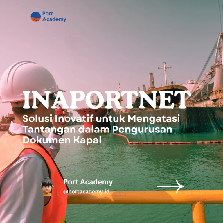 Inaportnet: Solusi Inovatif untuk Mengatasi Tantangan dalam Pengurusan Dokumen Kapal