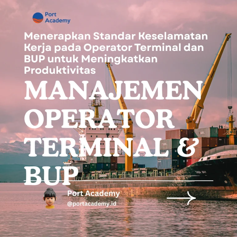 Menerapkan Standar Keselamatan Kerja pada Operator Terminal dan BUP untuk Meningkatkan Produktivitas