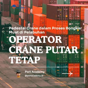 Pedestal Crane dalam Proses Bongkar Muat di Pelabuhan