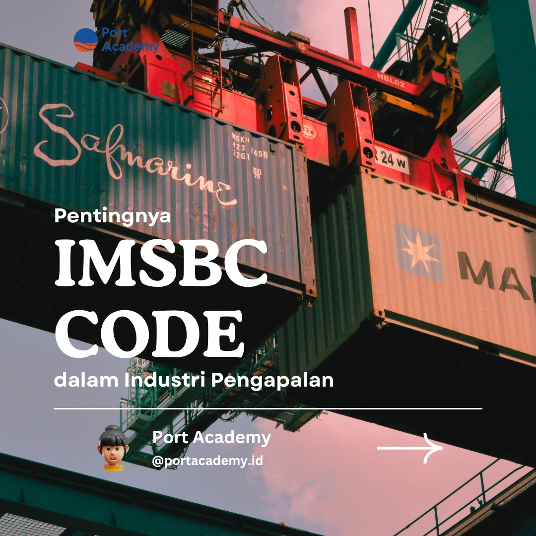 Pentingnya IMSBC Code dalam Industri Pengapalan