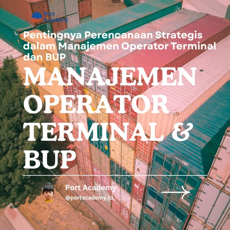 Pentingnya Perencanaan Strategis dalam Manajemen Operator Terminal dan BUP