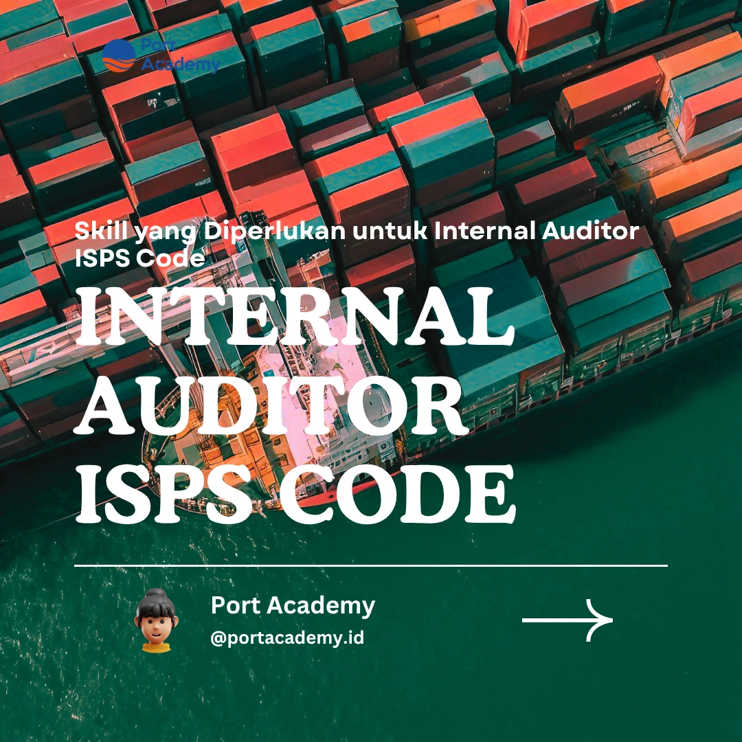Skill yang Diperlukan untuk Internal Auditor ISPS Code
