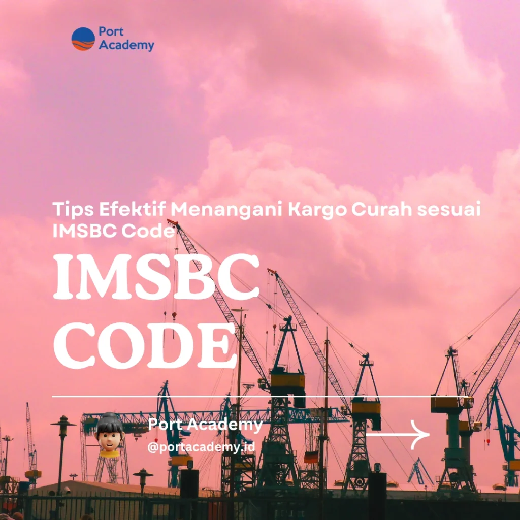 Tips Efektif Menangani Kargo Curah sesuai IMSBC Code