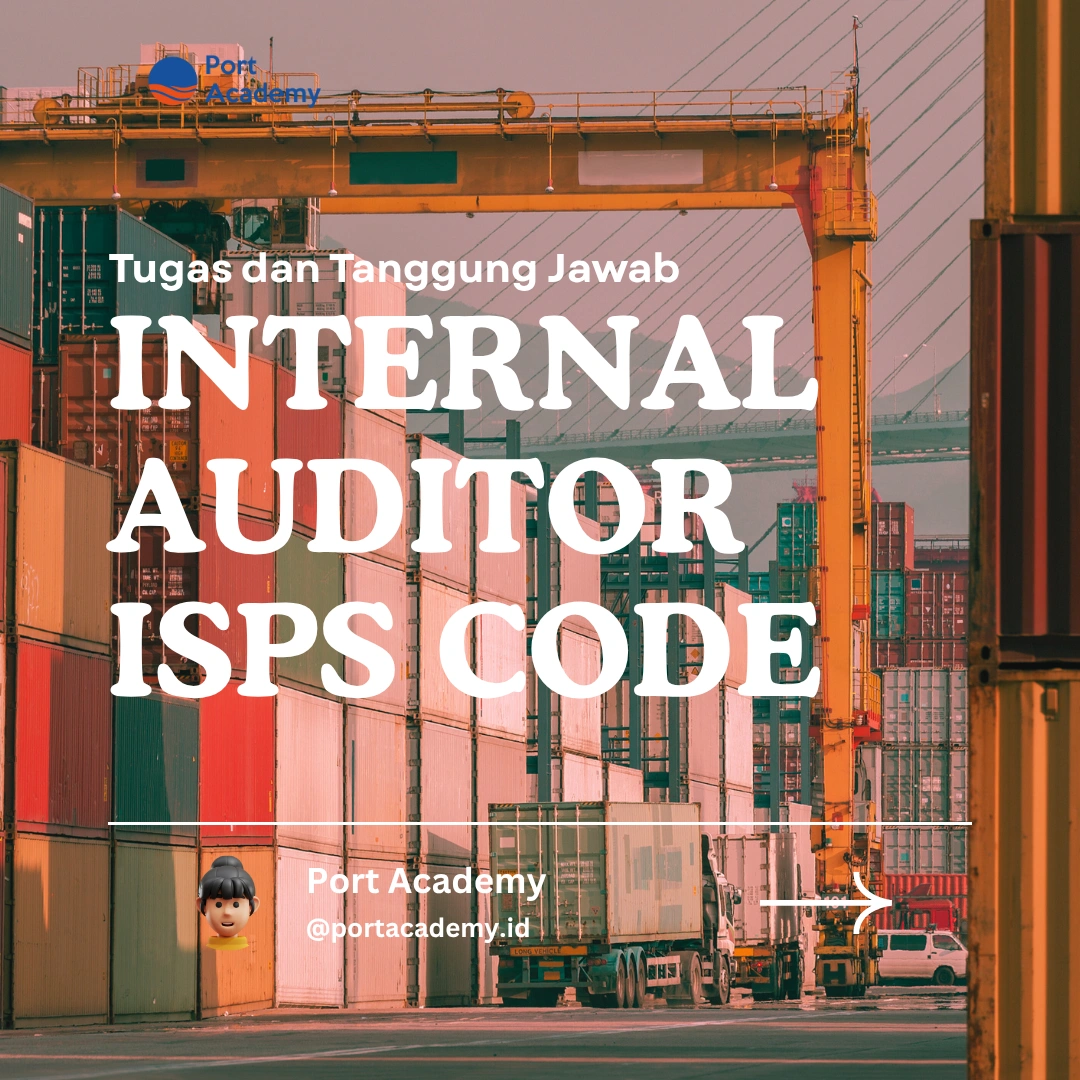 Tugas dan Tanggung Jawab Internal Auditor ISPS Code